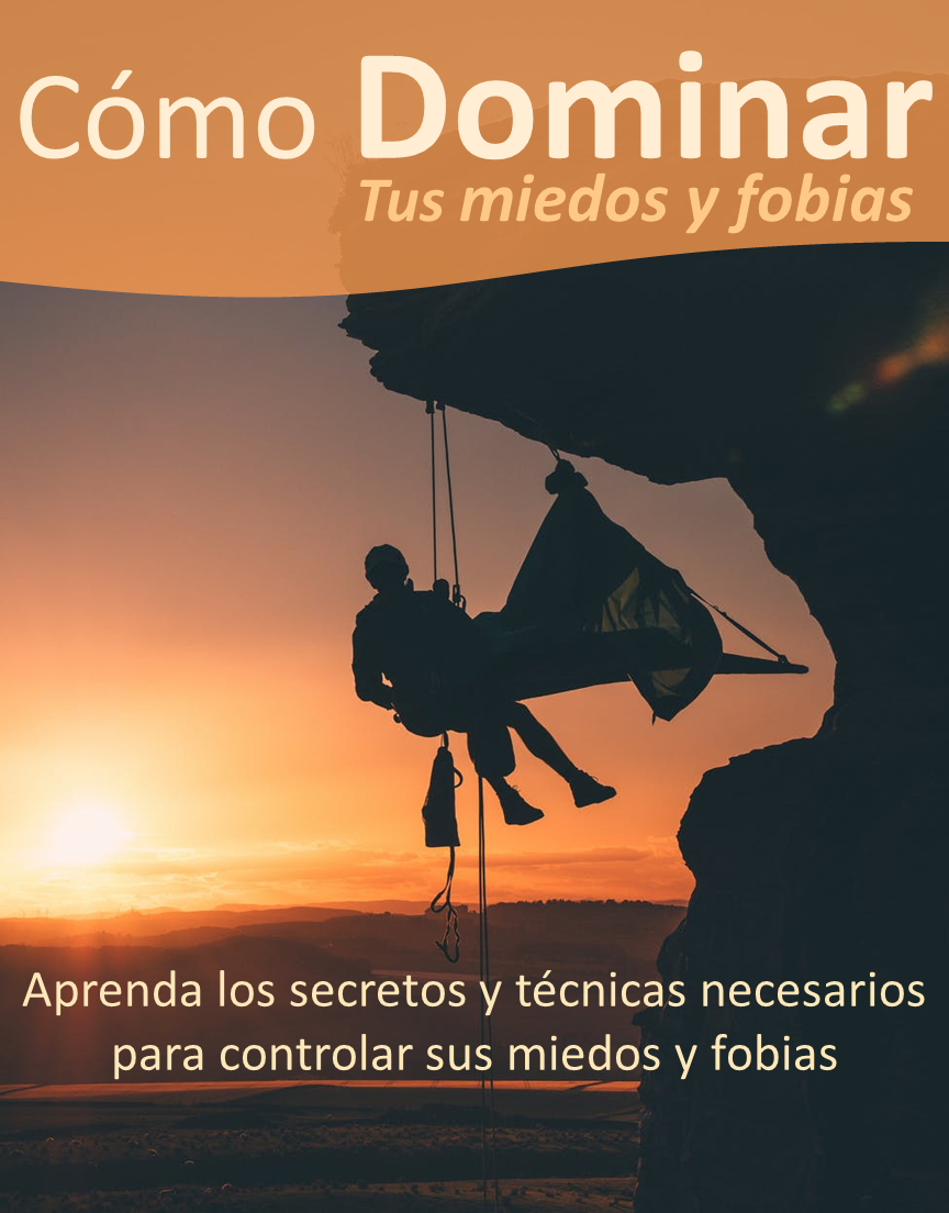 Cómo Dominar tus Miedos y Fobias
